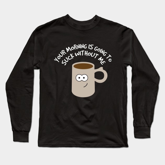 Morning coffee Long Sleeve T-Shirt by joefixit2